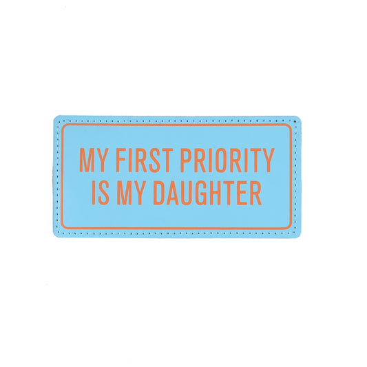 MY FIRST PRIORITY IS MY DAUGHTER لزقة سكوتش قابلة للإزالة – ألوان متعددة

