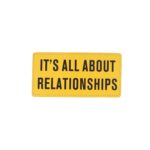 IT’S ALL ABOUT RELATIONSHIPS Removable Scotch - Multi Color