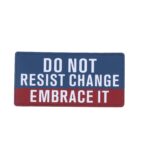 DO NOT RESIST CHANGE. EMBRACE IT Removable Scotch - Multi Color